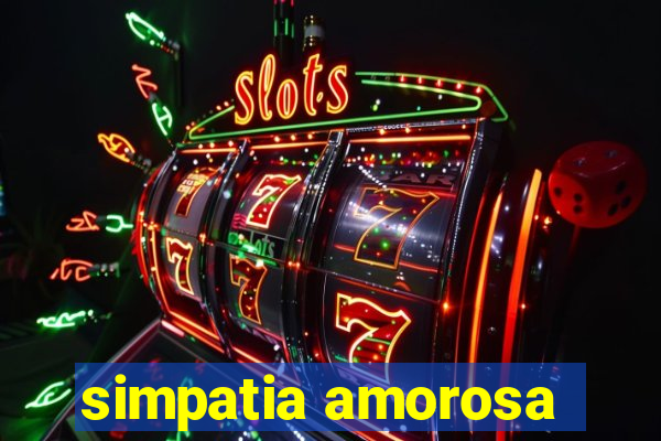 simpatia amorosa